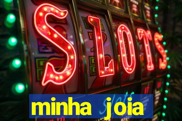 minha joia significado minha joia giria